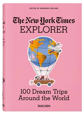 TASCHEN The New York Times Explorer. 100 Dream Trips Around the World