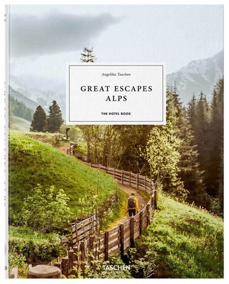 TASCHEN Great Escapes Alps. The Hotel Book