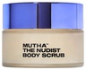 MUTHA™ THE NUDIST BODY SCRUB